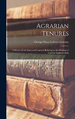 Agrarian Tenures - George Shaw-Lefevre Eversley