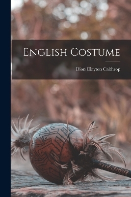 English Costume - Dion Clayton Calthrop