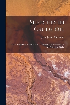 Sketches in Crude Oil - John James McLaurin