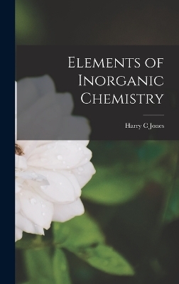 Elements of Inorganic Chemistry - Harry C Jones