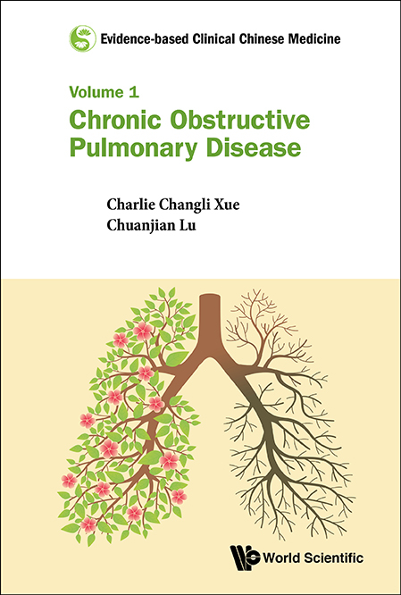 Evidence-based Clinical Chinese Medicine - Volume 1: Chronic Obstructive Pulmonary Disease - Charlie Changli Xue, Chuanjian Lu