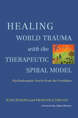 Healing World Trauma with the Therapeutic Spiral Model - 