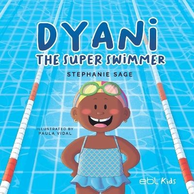 Dyani the Super Swimmer - Stephanie Sage