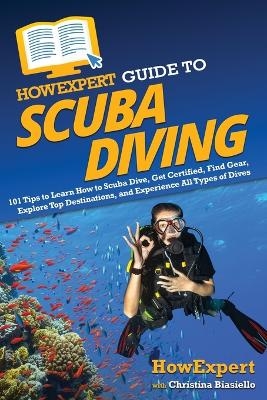 HowExpert Guide to Scuba Diving -  HowExpert, Christina Biasiello