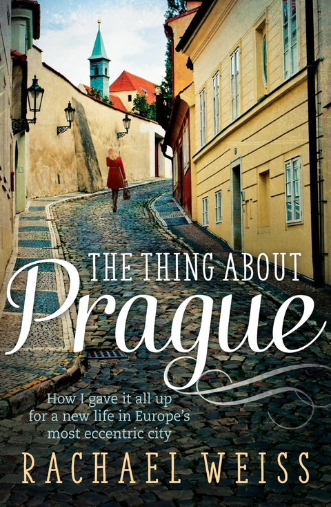 The Thing About Prague... -  Rachael Weiss