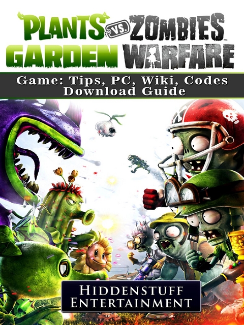 Plants Vs Zombies Garden Warfare Game: Tips, PC, Wiki, Codes, Download Guide -  HIDDENSTUFF ENTERTAINMENT