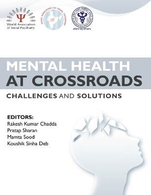 Mental Health at Crossroads - Challenges and Solutions - Rakesh Kumar Chadda, Pratap Sharan, Mamta Sood Koushik Sinha Deb