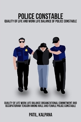 Quality of life Work life balance Organizational commitment and occupational tension among male and female police constable - Patil Kalpana