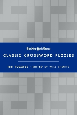 The New York Times Classic Crossword Puzzles (Blue and Silver) - Edited by Will Shortz