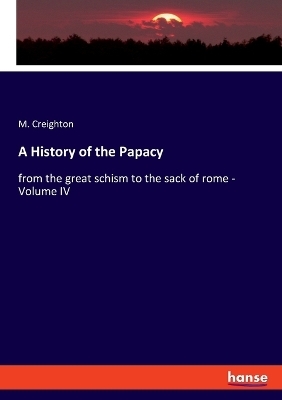 A History of the Papacy - M. Creighton