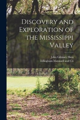 Discovery and Exploration of the Mississippi Valley - John Gilmary Shea