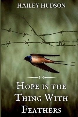 Hope is the Thing With Feathers - Hailey Hudson