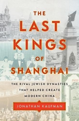 The Last Kings of Shanghai - Jonathan Kaufman