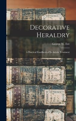 Decorative Heraldry - George W Eve