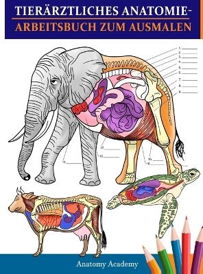 Tierärztliches Anatomie-Arbeitsbuch zum Ausmalen - Anatomy Academy