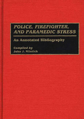 Police, Firefighter, and Paramedic Stress -  Miletich John J. Miletich