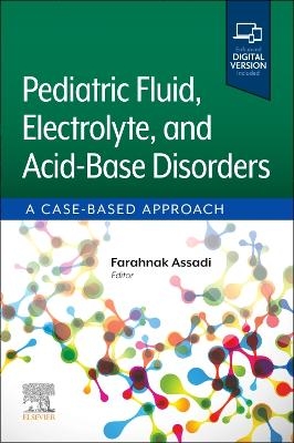 Pediatric Fluid, Electrolyte, and Acid-Base Disorders - Farahnak Assadi