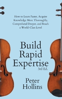 Build Rapid Expertise - Peter Hollins