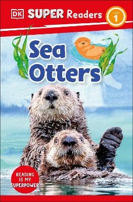 DK Super Readers Level 1 Sea Otters -  Dk