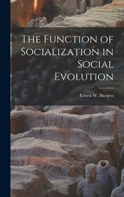 The Function of Socialization in Social Evolution - Ernest W Burgess