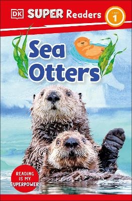 DK Super Readers Level 1 Sea Otters -  Dk