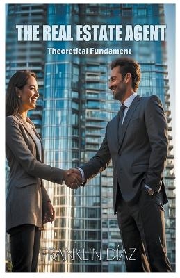 The Real Estate Agent - Theoretical Fundament - Franklin Díaz