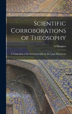 Scientific Corroborations of Theosophy - A Marques