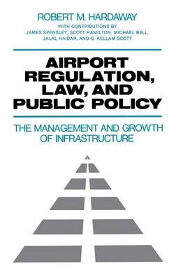 Airport Regulation, Law, and Public Policy -  Hardaway Robert M. Hardaway