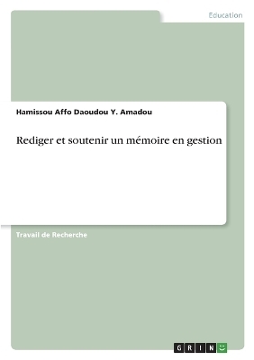 Rediger et soutenir un mÃ©moire en gestion - Hamissou Affo Daoudou Y. Amadou