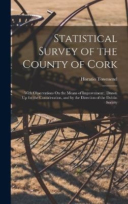 Statistical Survey of the County of Cork - Horatio Townsend