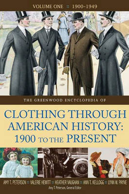 Greenwood Encyclopedia of Clothing through American History, 1900 to the Present -  Peterson Amy T. Peterson,  Kellogg Ann T. Kellogg,  Lee Heather Vaughan Lee,  F. Jose Blanco F.,  Payne Lynn Payne,  Leff Scott Leff,  Hewitt Valerie Hewitt