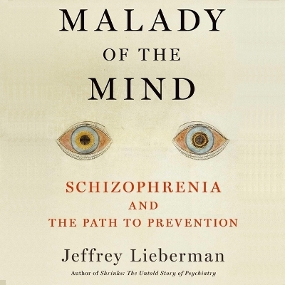 Malady of the Mind - Jeffrey A Lieberman