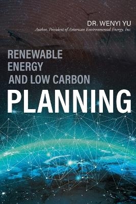 Renewable Energy and Low Carbon Planning - Dr Wenyi Yu