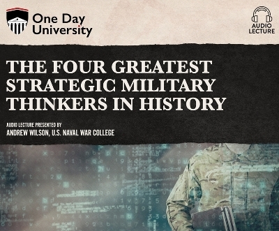 The Four Greatest Strategic Military Thinkers in History - Dr Wilson