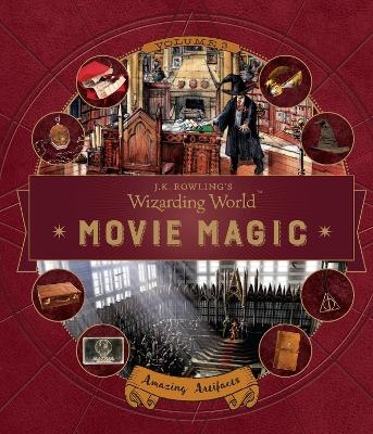 J.K. Rowling's Wizarding World: Movie Magic Volume Three: Amazing Artifacts - Bonnie Burton