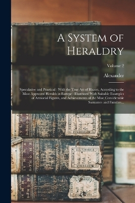 A System of Heraldry - Alexander 1657-1725 Nisbet