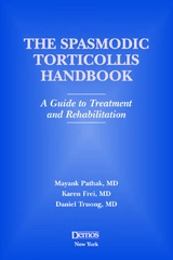 Spasmodic Torticollis Handbook -  MD Dr. Daniel Troung,  MD Karen Frei,  MD Mayank Pathak