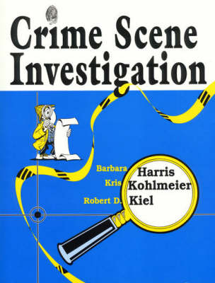 Crime Scene Investigation -  Harris Barbara Harris,  Kohlmeier Kris Kohlmeier,  Kiel Robert D. Kiel