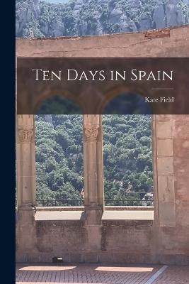 Ten Days in Spain - Kate Field