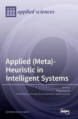 Applied (Meta)-Heuristic in Intelligent Systems