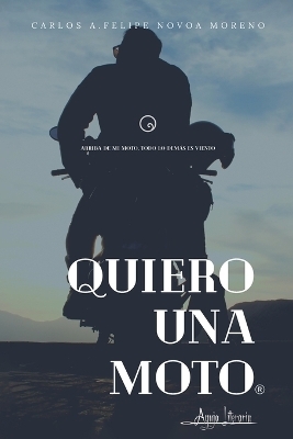 Quiero una moto - Carlos A Felipe Novoa Moreno