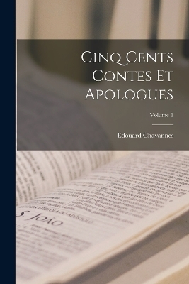 Cinq cents contes et apologues; Volume 1 - Edouard Chavannes