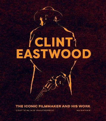 Clint Eastwood - Ian Nathan