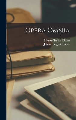 Opera Omnia - Marcus Tullius Cicero, Johann August Ernesti