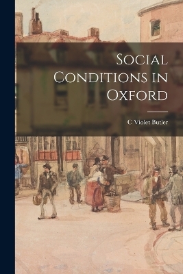 Social Conditions in Oxford - C Violet Butler