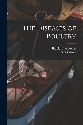 The Diseases of Poultry - Salmon D E, Leeney Harold Fmo