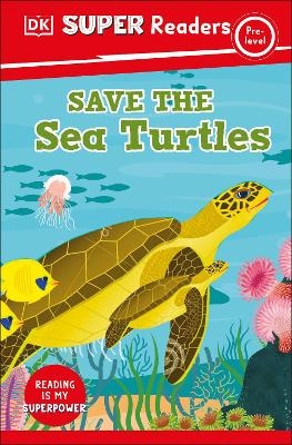 DK Super Readers Pre-Level Save the Sea Turtles -  Dk