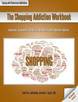 The Shopping Addiction Workbook - Ester R a Leutenberg, John J Liptak