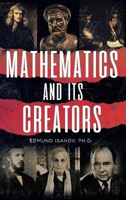 Mathematics and Its Creators - Edmund Isakov