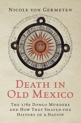 Death in Old Mexico - Nicole Von Germeten